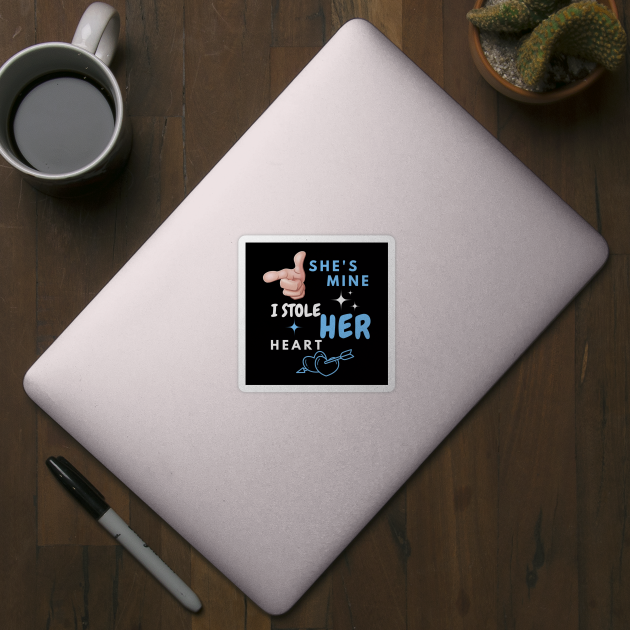 She’s Mine – Funny Romantic Couple Love Quote Gift by MakerMind8.2
